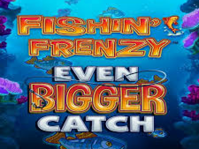 Fishin frenzy even bigger catch